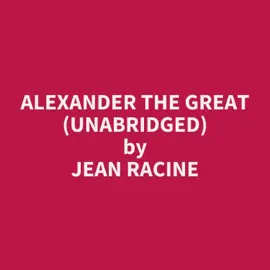 Alexander the Great (UNABRIDGED)