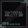 Just Be Good To Me