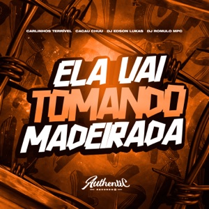 Ela Vai Tomando Madeirada (feat. Cacau Chuu)