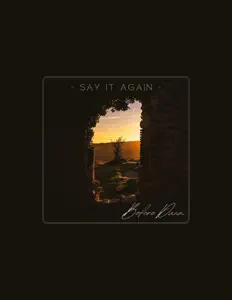 Escucha a Say It Again, mira videos musicales, lee su biografía, consulta las fechas de las gira y más.