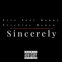 Sincerely (feat. FiveStarBxnzo) - Single - FiveStarDanny