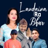 Laudaina Ra Bhar - Single