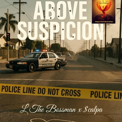 ABOVE SUSPICION (feat. L The Bossman & $cąlpąB€nØ) - Single