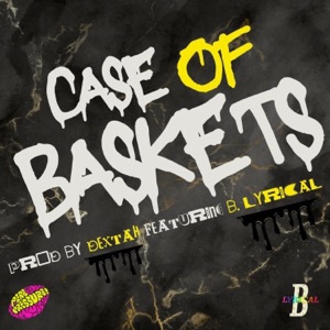 Case of Baskets (feat. B. Lyrical & DEXTAH)