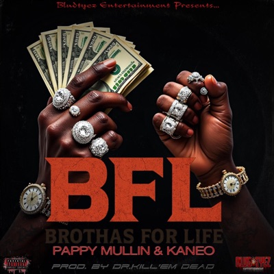 BFL (BROTHAS FOR LIFE) (feat. PAPPY MULLIN, KANEO & PROD. BY DR.KILL'EM DEAD) - Single