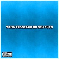 Toma Pirocada do Seu P**o (feat. Mc PQD da 10) - Single - MC Movic & DJ BR do Chapa