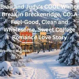 Brad and Judy's COOL Winter Break in Breckenridge, CO: COOL Winter Love Series (Unabridged)