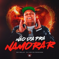 Não da pra Namorar - Single - Mc Delux & DJ LEO DA PANCADA