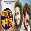 Pyar Me Pagal - Single