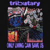 Only Living Can Save Us - EP