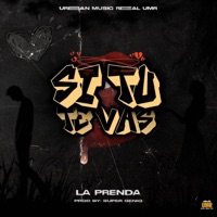 Si Tu Te Vas - Single - La Prenda, Urban Music Real UMR & Super Genio