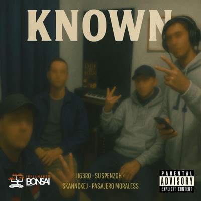 KNOWN (feat. Skannckej, Suspenzoh & Pasajero Moraless) - Single