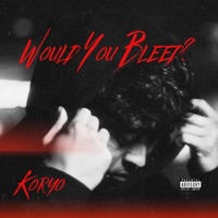 WOULD YOU BLEED? - Single - Koryo