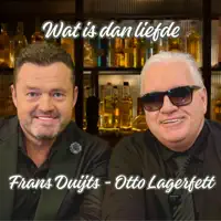 Wat is dan liefde — Otto Lagerfett & Frans Duijts