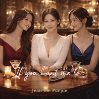 If you want me to (I will...) - Single - Jean the Purple