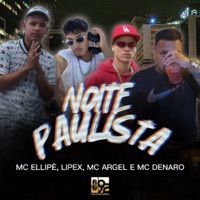 Noite Paulista (feat. Mc Denaro) - Single - MC Ellipê, Lipexx & MC Argel