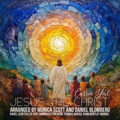 Jesus the Christ (feat. Rahel Leon, Tayler Yost, Ammon Bitton, Hank Thomas, Abigail Gunn & Bentley Morris) - Single