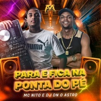 Para e Fica na Ponta do Pé - Single - Mc Nito & DJ DN O ASTRO
