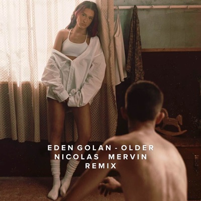 Older (Nicolas Mervin Remix) [feat. Eden Golan] - Single