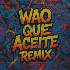 Wao Que Aceite (Remix) Yomel El Meloso, Braulio Fogon, Ezzy R & Dowel King
