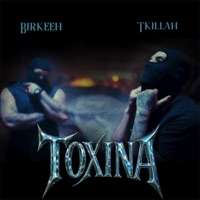 Toxina (feat. Birkeeh) - Single - Tkillah