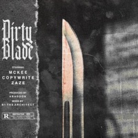 Dirty Blade (feat. Zaze & Copywrite) - Single - mckee