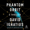 Phantom Orbit : A Thriller - David Ignatius