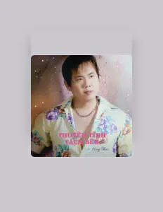 Poslechněte si interpreta Huy Thái, sledujte hudební videa, přečtěte si životopis, podívejte se na data turné a další informace.