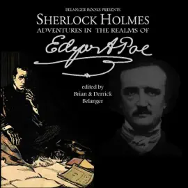 Sherlock Holmes: Adventures in the Realms of Edgar Allan Poe (Unabridged)
