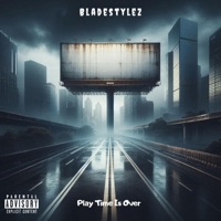 Play Time Is Over - Single - Bladestylez