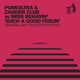 Such a Good Feelin' PureUltra, Zander Club & Miss Behavin