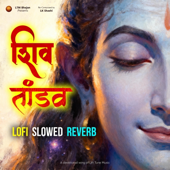 Shiv Tandav - LoFi Music Slowed Reverb | रावण रचित शिव तांडव स्तोत्र | Shiv Stuti | LK Shashi (Swarnamala Stuti Jatajoot Rudrashtakam Shiv Panchakshar Stotra LTM Bhajan)