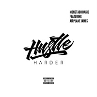 Hustle Harder (feat. Airplane James) - Single - MonstaBoiDaKid