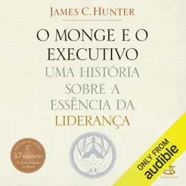 O monge e o executivo: Uma história sobre a essência da liderança (Unabridged)