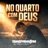 NO QUARTO COM DEUS _ Onde as Lágrimas Viram Oração