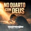 NO QUARTO COM DEUS _ Onde as Lágrimas Viram Oração - Single