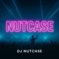 Nutcase - Single - DJ Nutcase