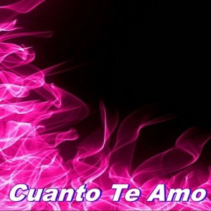 Cuanto Te Amo