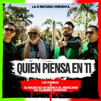 Quien Piensa en Ti — Los Parras & Su Majestad Mi Banda el Mexicano de Casimiro Zamudio