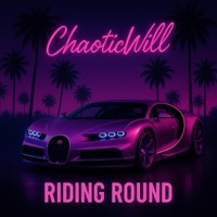 Riding Round - Single - ChaoticWill