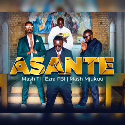 Asante (feat. Ezra FBI & Mash Mjukuu) - Single