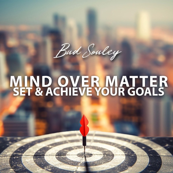 Mind Over Matter: Set & Achieve Your Goals, Reprogram the Mind with Empowered Thoughts, Brain Waves Therapy