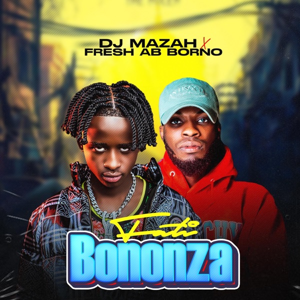 Fati Bonanza (2mins Man) (feat. Fresh Ab Borno)