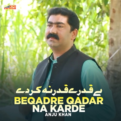 Song - Beqadre Qadar Ka Karde - Anju Khan