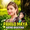 Pahilo Maya Aafno Bhayena - Single