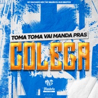 Toma Toma Vai Manda Pras Colega - Single - DJ GUH BEAT 013, Mc Machado Mdc & Mc Nauan