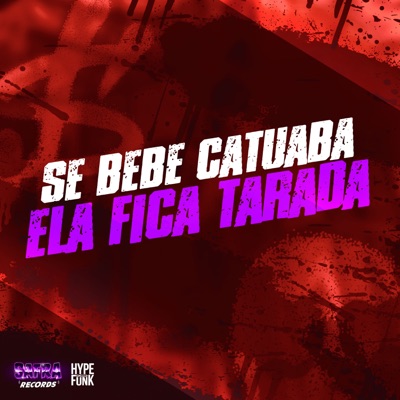 Se Bebe Catuaba Ela Fica Tarada - Single