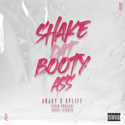 SHAKE DAT BOOTY ASS (feat. SPLIFF & ARJAY) - Single