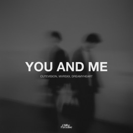 You And Me CUTEVISION, MVRSXX & dreamyheart