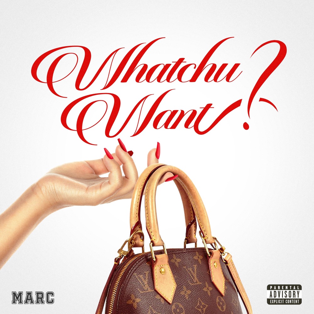 Обложка альбома «WHATCHU WANT? - Single» — MARC